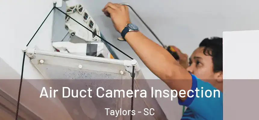  Air Duct Camera Inspection Taylors - SC