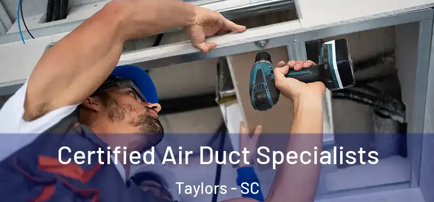  Certified Air Duct Specialists Taylors - SC