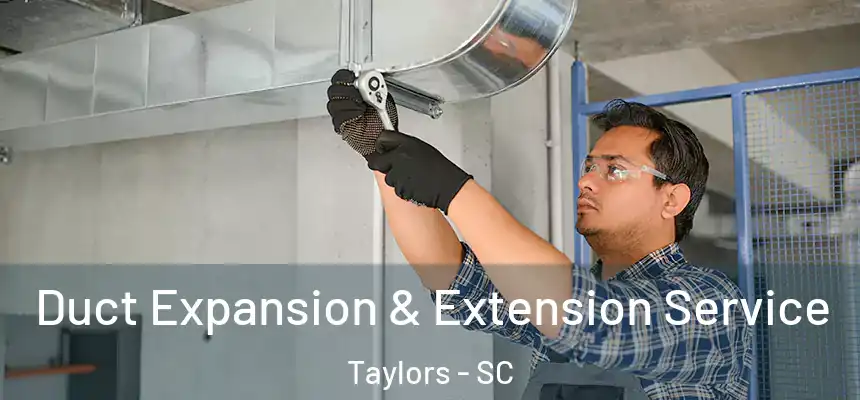  Duct Expansion & Extension Service Taylors - SC