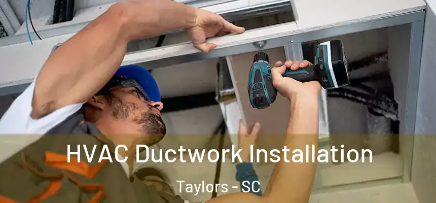  HVAC Ductwork Installation Taylors - SC