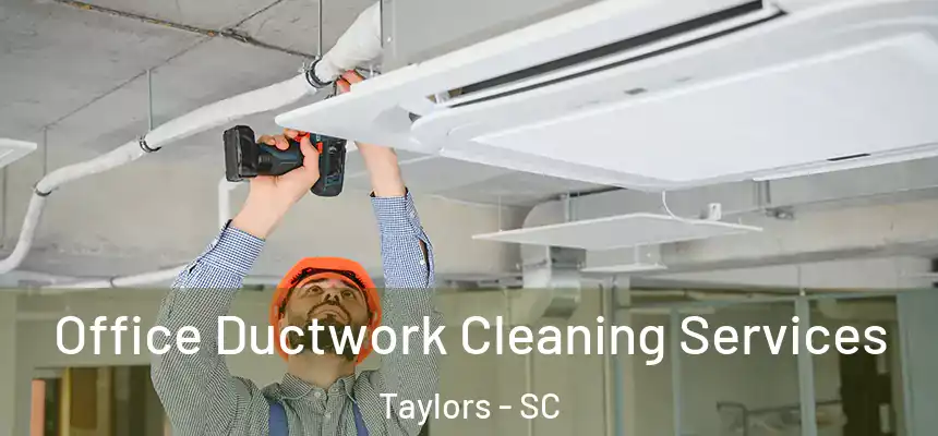  Office Ductwork Cleaning Services Taylors - SC
