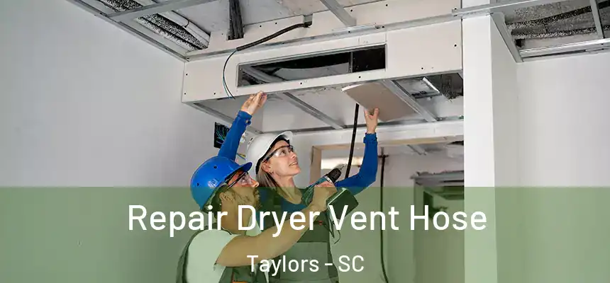 Repair Dryer Vent Hose Taylors - SC