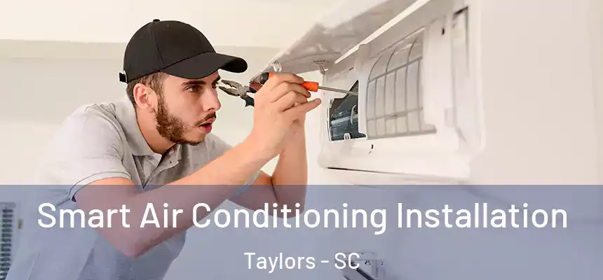  Smart Air Conditioning Installation Taylors - SC